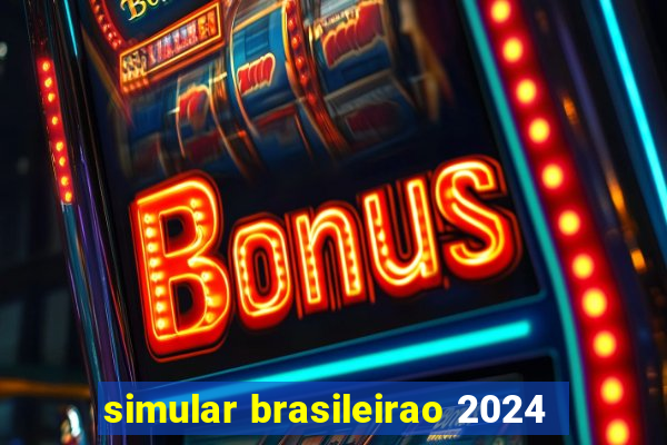 simular brasileirao 2024